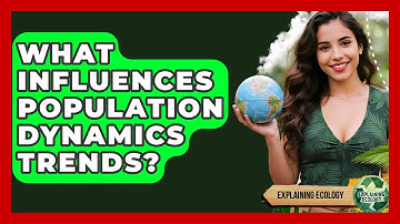 What Influences Population Dynamics Trends? - Explaining Ecology