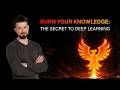 Burn Your Knowledge: The Secret to Deep Learning