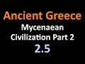 Ancient Greek History - Part 2 on the Mycenaean Civilization 2.5