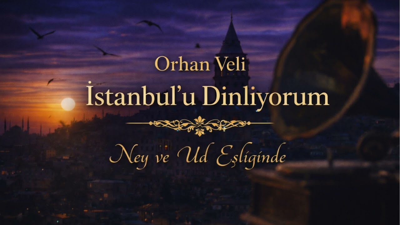 Orhan Veli | İstanbul’u Dinliyorum - Ney ve Ud Eşliğinde