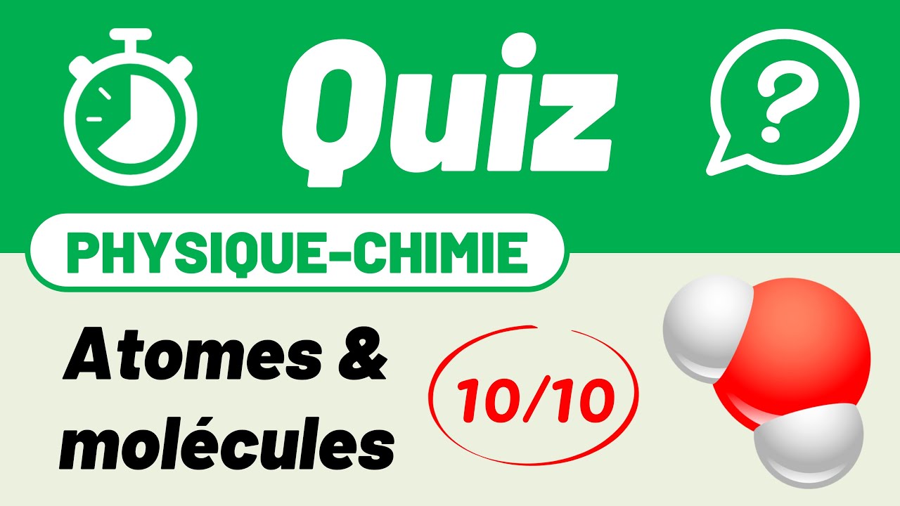 Atome, molécule & modèle moléculaire 🔟/🔟 Quiz pour réviser | Collège | Chimie