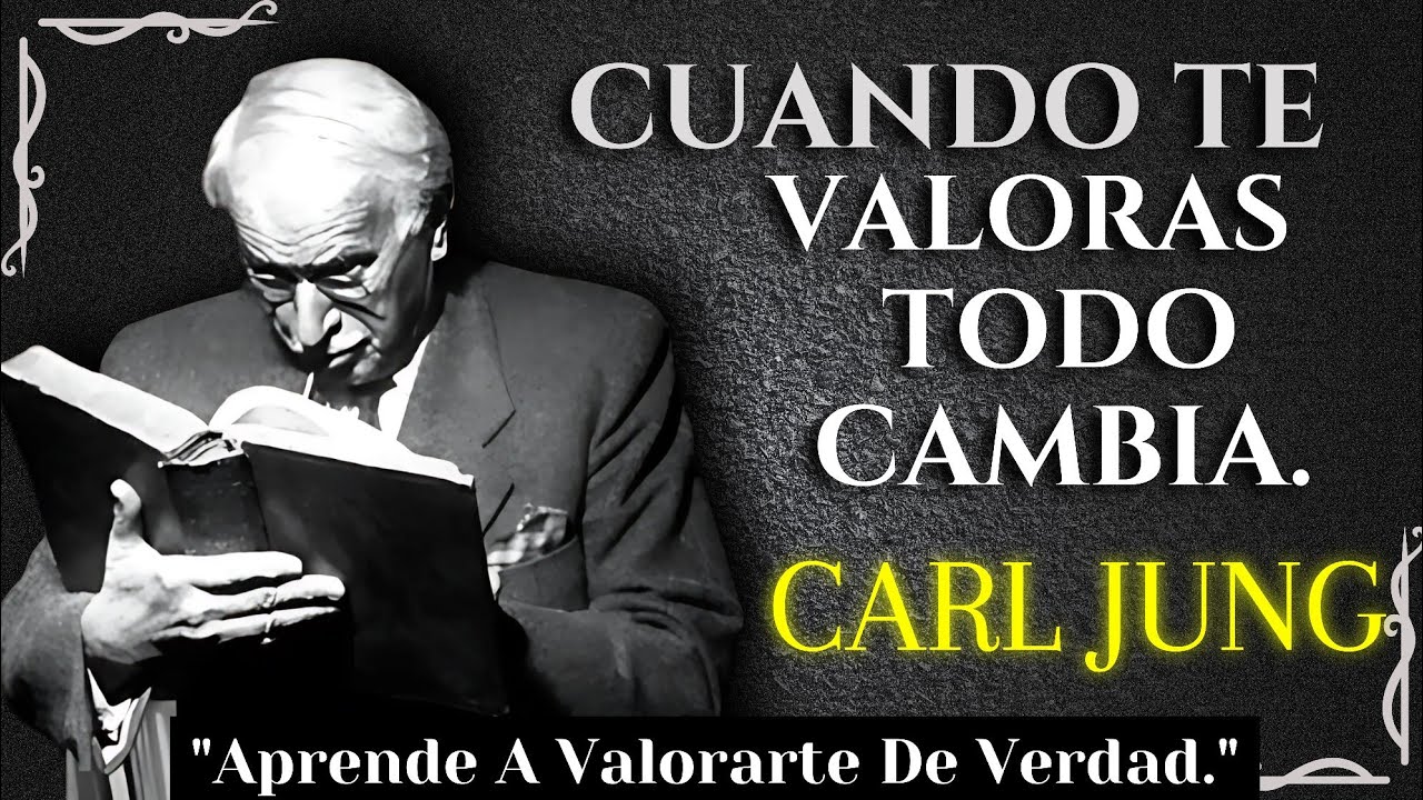 Lo Que Sucede Cuando Te Valoras de Verdad – Carl Jung - YouTube