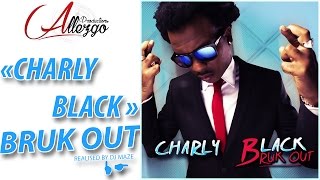 Charly Black - Bruk Out (Audio Stream) Real By Dj Maze