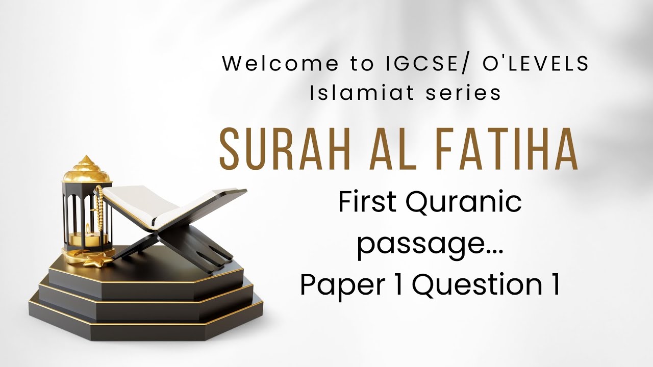 IGCSE/ O'LEVELS ISLAMIAT SERIES: PAPER 1 QUESTION 1 QURANIC PASSAGES ( SURAH AL- FATIHA )