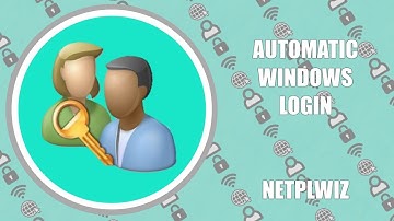 Netplwiz - Automatic Windows Login