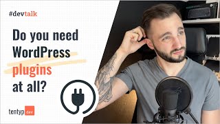 WordPress Plugins: Do you need them at all