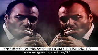 Kejoo Beats & Bedirhan Zebek - Hızır (ÇAKIR SPECİAL) MİX 2022
