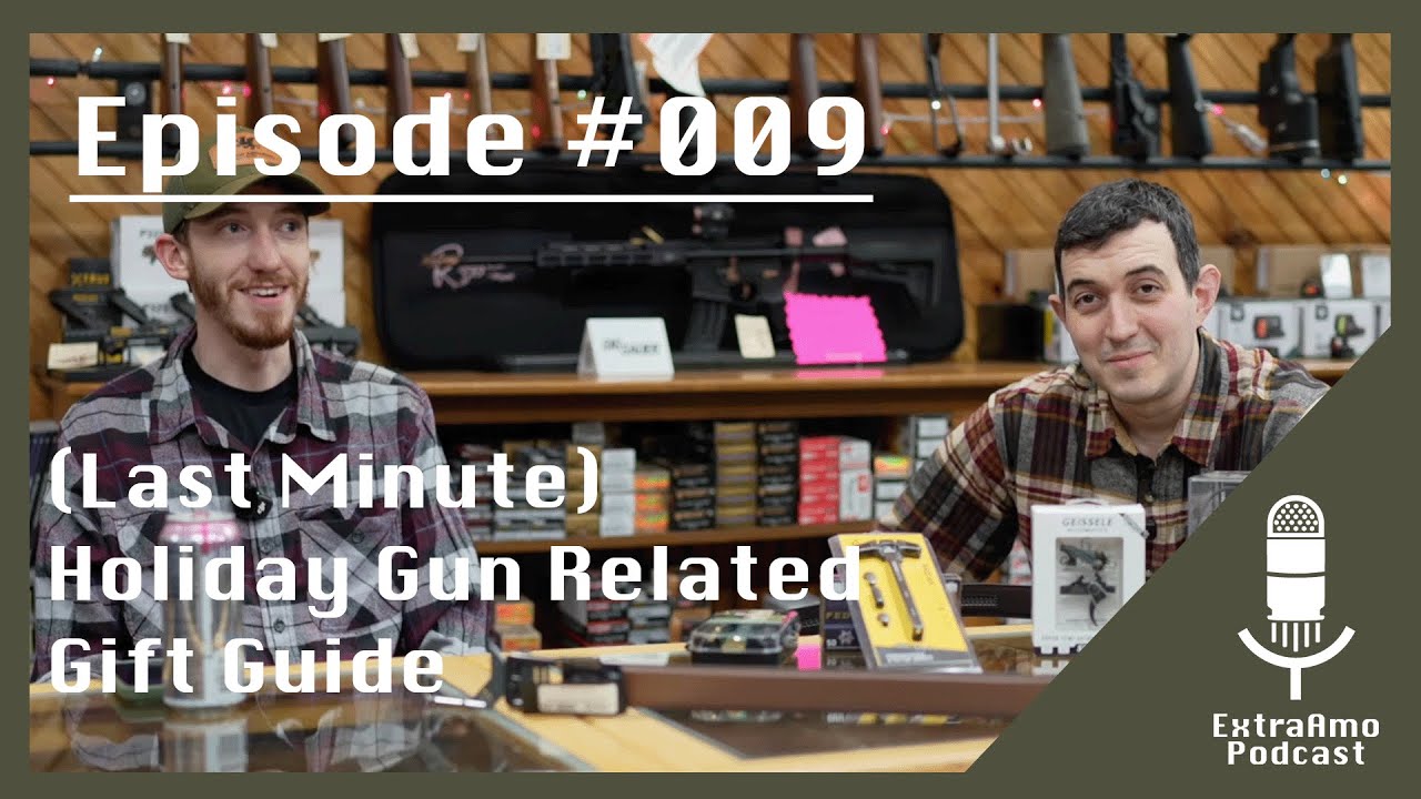 ExtraAmo Podcast 009: Last Minute Firearm Related Holiday Gift Guide