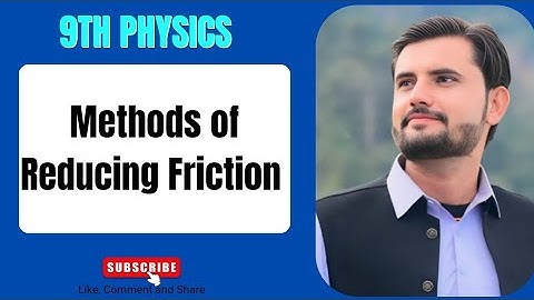 Methods of Reducing Friction | Class 9 Physics | Chapter 3 | Dynamics 