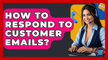 How To Respond To Customer Emails? - Customer Support Coach