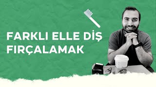 Farklı Elle Diş Fırçalamak