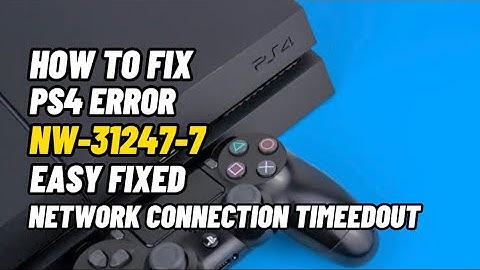 How To Fix PS4 Error NW-31247-7 Network Connection Timedout