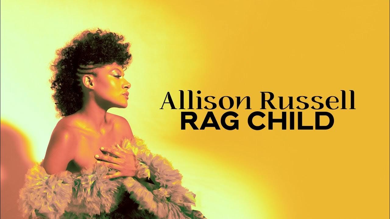 Allison Russell Rag Child (Official Audio) YouTube