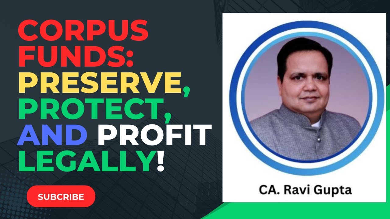Ca Ravi Gupta Corpus Funds, How to Preserve Protect Profit Charitable organisation ...