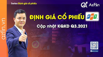 Định giá Cổ phiếu FPT (Cập nhật KQKD Q3. 2021) | AzFin