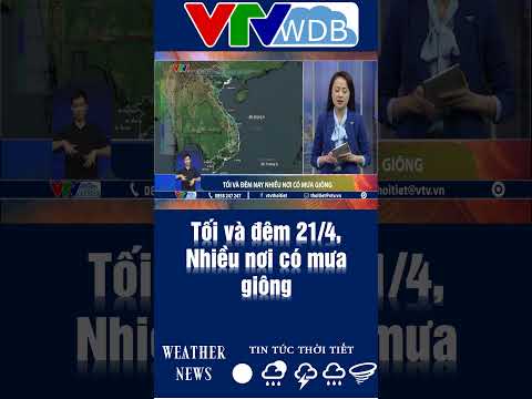 Tối và đêm 21/4, Nhiều nơi có mưa giông | VTVWDB