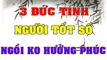3 Đức Tính Của Người Vận mệnh Tốt Ngồi Không Cũng Có Quý Nhân Phù Trợ l Triết Lý Cuộc Sống
