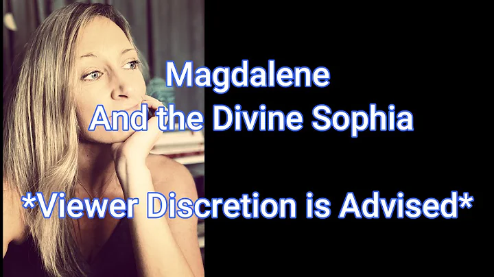 Magdalene and the Divine Sophia