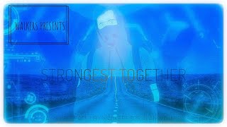 Strongest Together - A song for @Alanwalkermusic by Walkers
