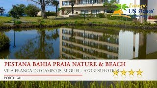 Pestana Bahia Praia Nature & Beach Resort - Vila Franca Do Campo Hotels, Portugal