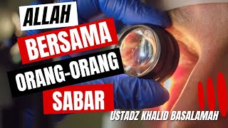 Bersabarlah Sesungguhnya Allah Beserta Orangorang Yang Sabar  Ustadz Khalid Basalamah