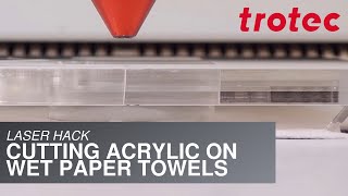 Laser Hack: Cutting Acrylic on Wet Paper Towels