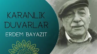 Karanlık Duvarlar / ERDEM BAYAZIT #ErdemBayazıt #şiir #yedigüzeladam Resimi