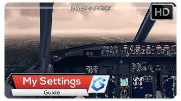 [P3Dv4] My Complete Prepar3D v4 Settings | Guide