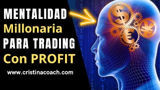 Mentalidad millonaria para un trading con profit RENTABLE y CONSISTENTE