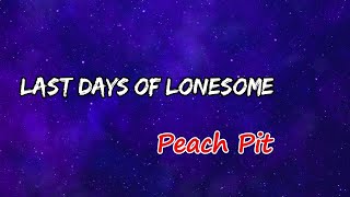 Peach Pit - Last Days of Lonesome (Lyrics)