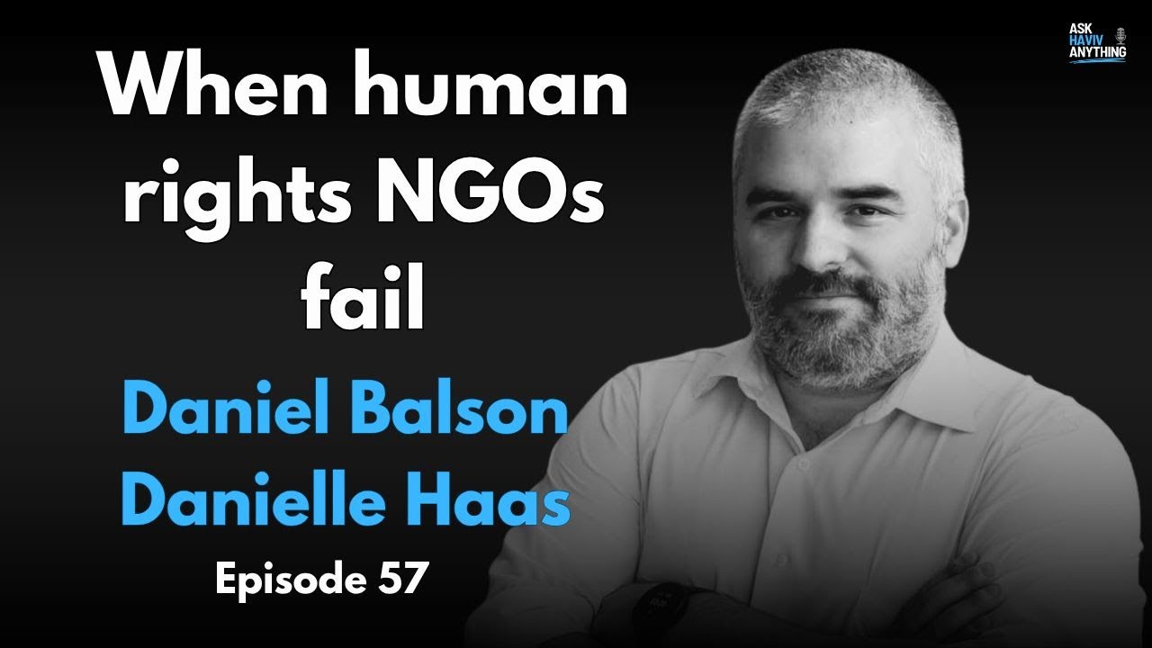 Episode 57: When human rights NGOs fail, with Daniel Balson and Danielle Haas