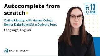 Halyna Oliinyk: Autocomplete from  scratch