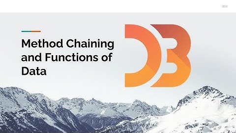 D3: Method Chaining and Functions of Data