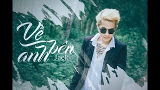 [OFFICIAL MV] VỀ BÊN ANH - Jack (G5R) chords