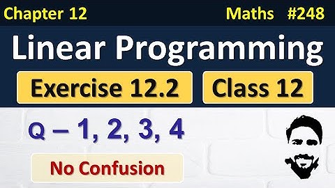 Ex 12.2 Class 12 (Q1 to Q4) | Linear Programming Class 12 | Class 12 Maths Chapter 12 | LPP Class 12