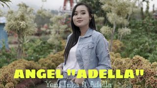 Yeni Inka ft Adella - ANGEL - Ayumu tenanan ora editan Seng marai aku kedanan