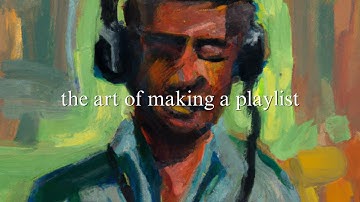 the art of making a playlist