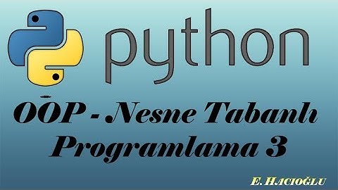 Python Dersleri #25- OOP-3 Nesne Tabanlı Programlama