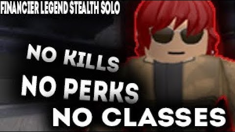 The Financier - (No Classes, No Perks, No Kills ) Legend Stealth Solo - Roblox Entry Point