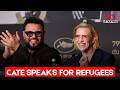 Cate Blanchett Speaks Out On Refugee Crisis During Powerful Cannes Appearance | INTERVIEW