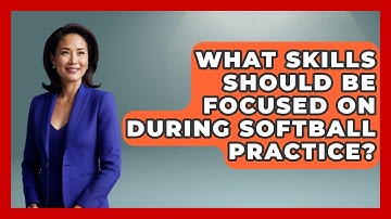What Skills Should Be Focused On During Softball Practice? | Softball Basics and Beyond News