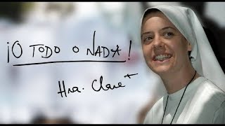 Vignette de la vidéo "Hermana Clare - O todo o nada - (Hna. Inés de Jesús - El amor de mi Dios)"