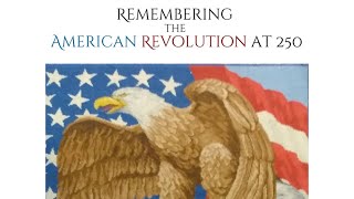 Revolution 250 Podcast - Remembering the American Revolution at 250