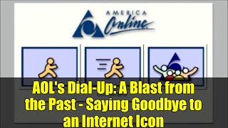 Famous AOL's Dial-Up: A Blast from the Past - Saying Goodbye to an Internet Icon Profile
