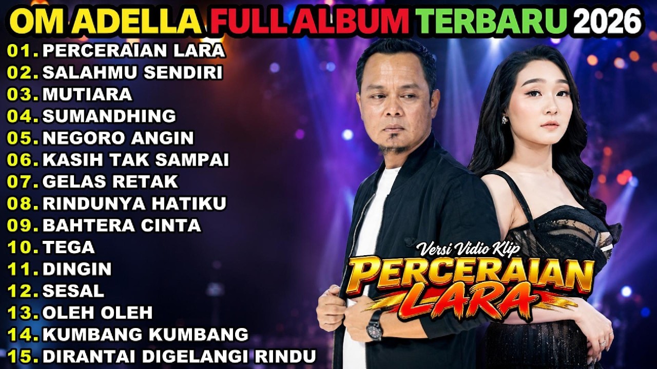 OM ADELLA TERBARU 2026 || PERCERAIAN LARA - SALAHMU SENDIRI - MUTIARA || OM ADELLA FULL ALBUM 2026