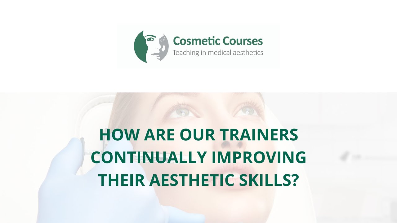 How are our Aesthetic Trainers continually improving their skills?