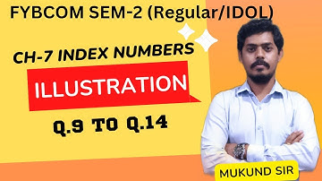 Ch-7 Index Number l FYBCOM Sem-2 l Maths-Stats l illust Q.9 to Q.14 l Regular/IDOL Syll l Mukund Sir