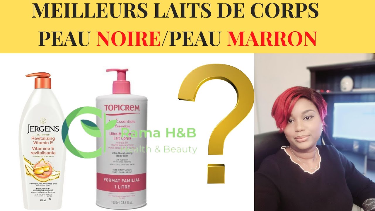 MEILLEURS LAITS DE CORPS HYDRATANT pour PEAU NOIRE, PEAU MARRON, PEAU