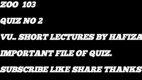 zoo 103 Quiz no 2 . Vu.. short lectures by Hafiza zafar.