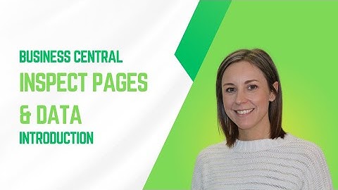 How to Use Inspect Pages & Data in Microsoft Business Central